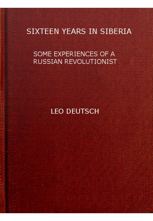 Sixteen years in Siberia: Some experiences of a Russian revolutionist