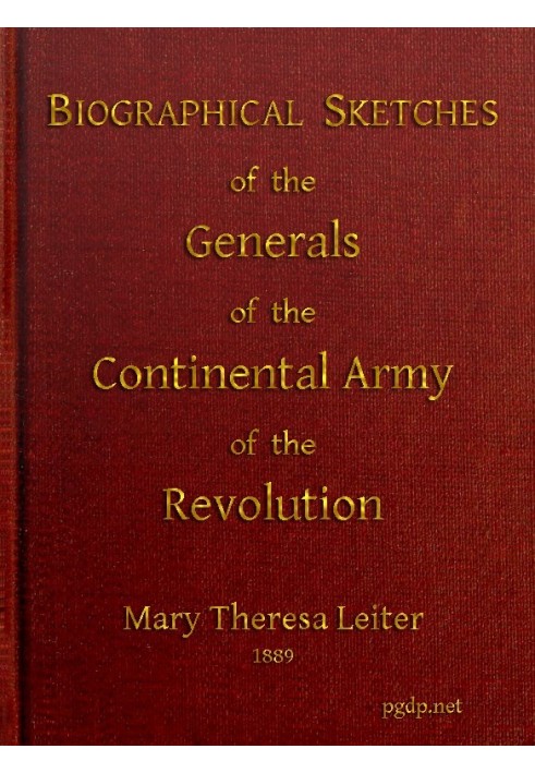 Biographical Sketches of the Generals of the Continental Army of the Revolution