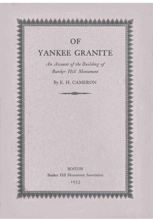 Of Yankee granite : $b An account of the building of the Bunker Hill Monument