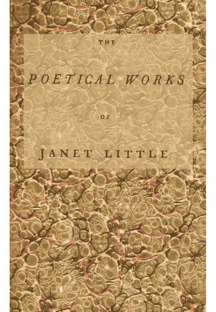 The poetical works of Janet Little, the Scotch milkmaid