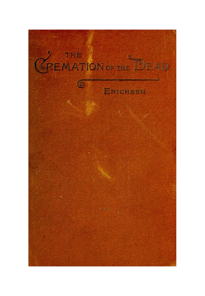 The cremation of the dead considered from an aesthetic, sanitary, religious, historical, medico-legal, and economical standpoint