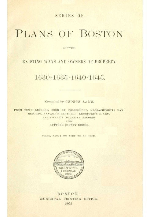 Series of plans of Boston showing existing ways and owners of property 1630-1635-1640-1645