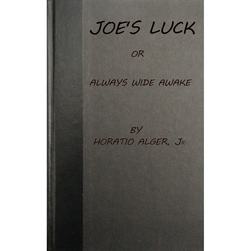 Joe's Luck; Or, Always Wide...