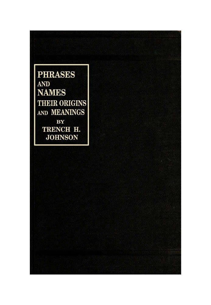 Phrases and Names, Their Origins and Meanings