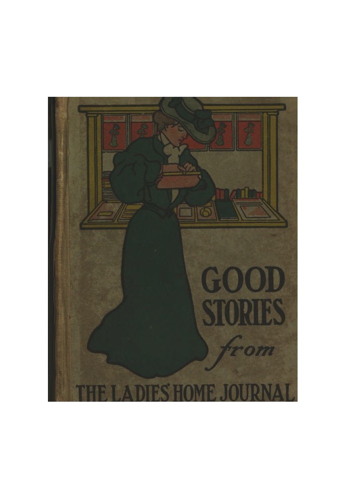 Good Stories Reprinted from the Ladies' Home Journal of Philadelphia