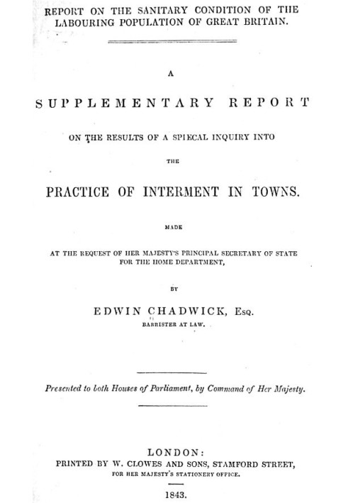 A supplementary report on the results of a special inquiry into the practice of interment in towns.