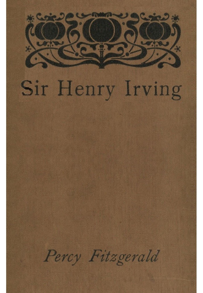 Sir Henry Irving—A Record of Over Twenty Years at the Lyceum