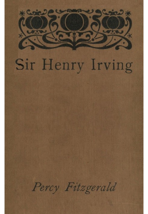 Sir Henry Irving—A Record of Over Twenty Years at the Lyceum