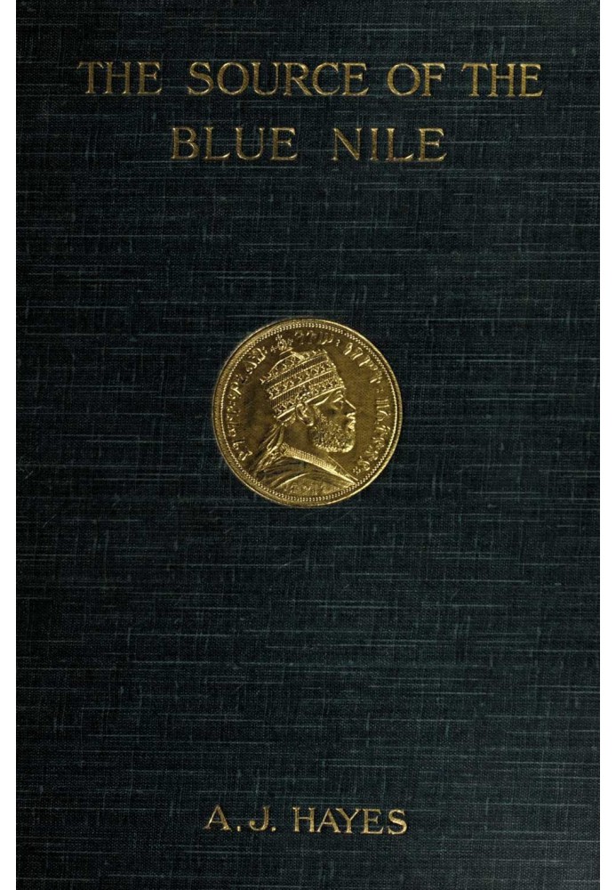 The source of the Blue Nile : $b a record of a journey through the Soudan to Lake Tsana in western Abyssinia, and of the return 