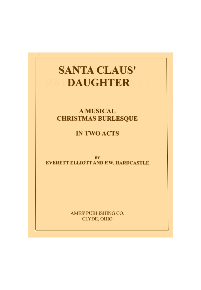 Santa Claus' Daughter: A Musical Christmas Burlesque in Two Acts