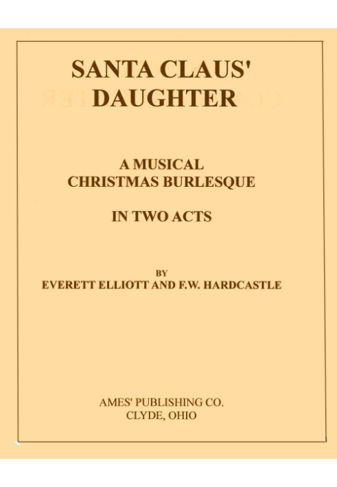 Santa Claus' Daughter: A Musical Christmas Burlesque in Two Acts