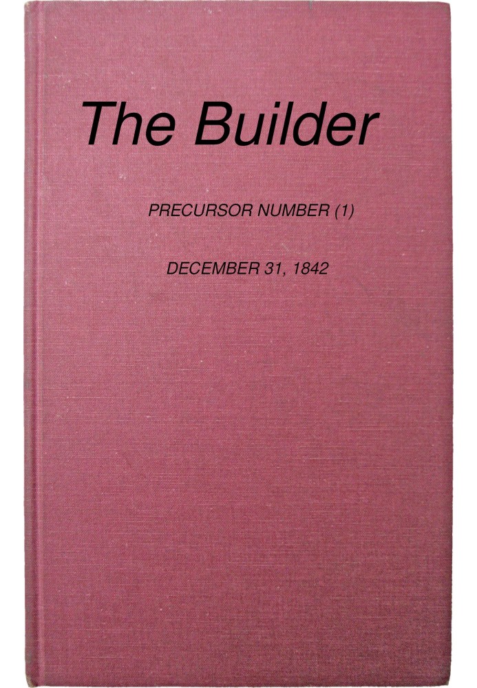 The Builder, No. 1, December 31, 1842 : $b Precursor number