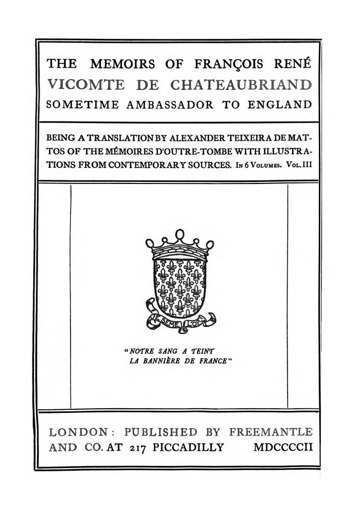 The Memoirs of François René Vicomte de Chateaubriand sometime Ambassador to England. volume 3 (of 6) Mémoires d'outre-tombe vol