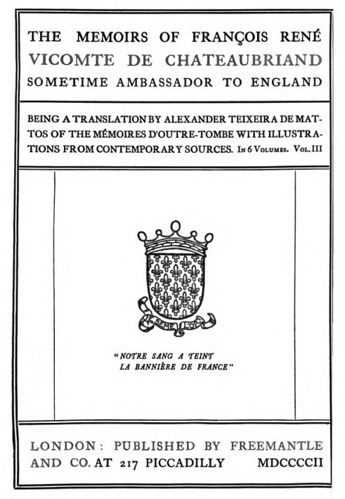 The Memoirs of François René Vicomte de Chateaubriand sometime Ambassador to England. volume 3 (of 6) Mémoires d'outre-tombe vol