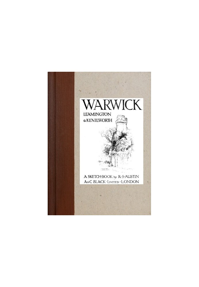 Warwick, Leamington & Kenilworth: A Sketch-Book