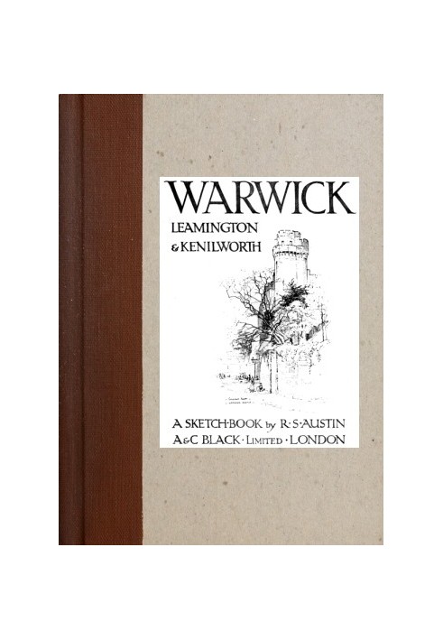 Warwick, Leamington & Kenilworth: A Sketch-Book