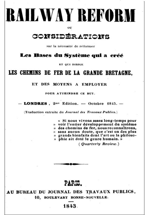 Railway Reform or considerations on the necessity of reforming the foundations of the system which created and which governs the