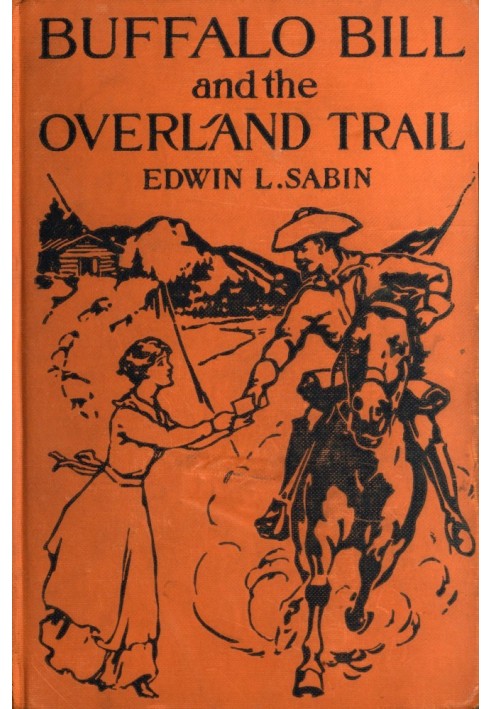 Буффало Билл и сухопутная тропа. Это история о том, как мальчик и мужчина усердно работали и усердно играли, чтобы проложить бел