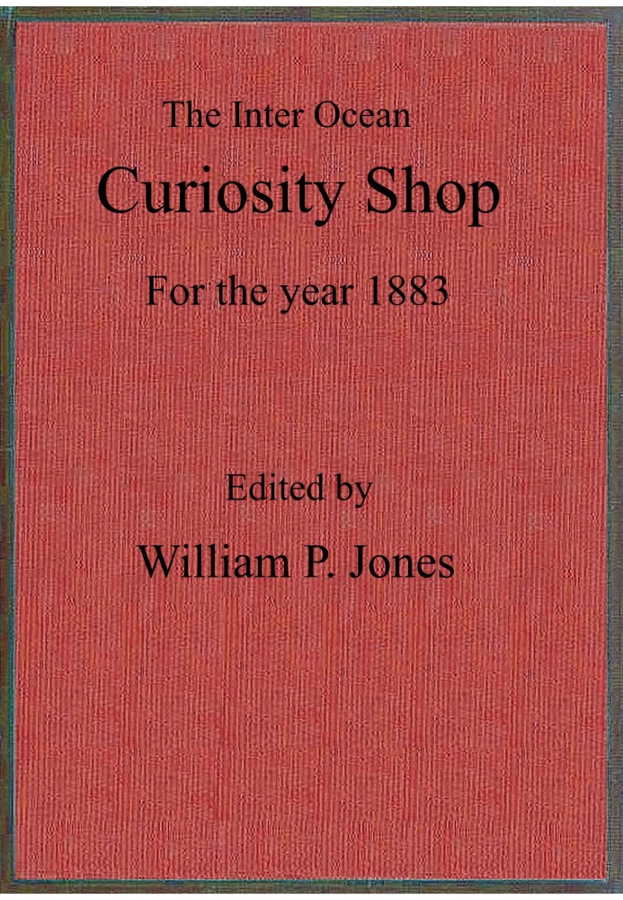 The inter ocean curiosity shop for the year 1883