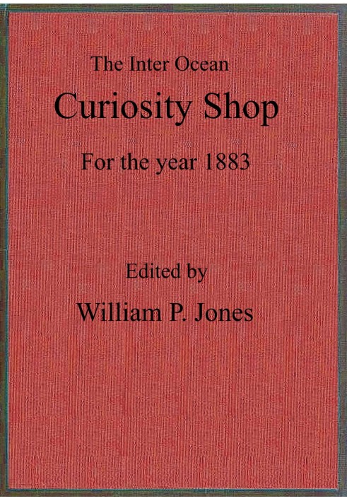 The inter ocean curiosity shop for the year 1883