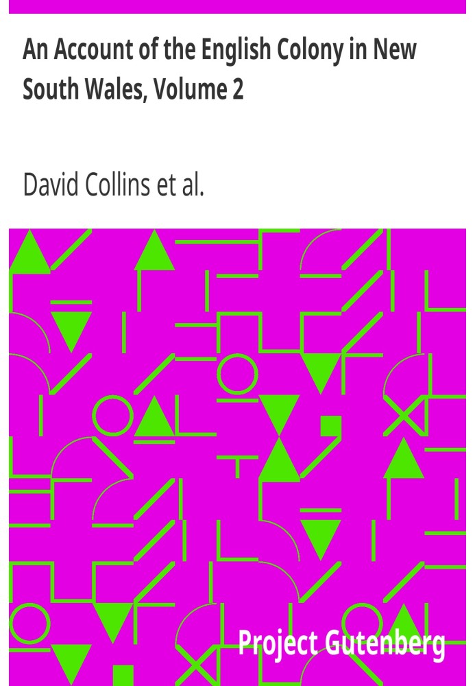 Отчет об английской колонии в Новом Южном Уэльсе, том 2 Отчет об английской колонии в Новом Южном Уэльсе с момента ее первого по