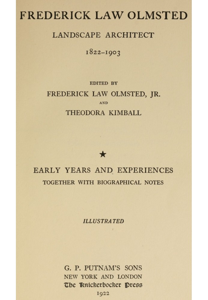 Frederick Law Olmsted : $b Landscape architect. Vol. 1, Early years and experiences, together with biographical notes.