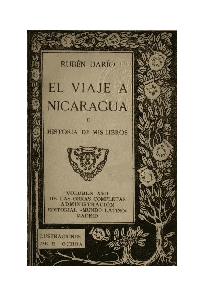 The Trip to Nicaragua and History of my books Complete Works, Vol. XVII