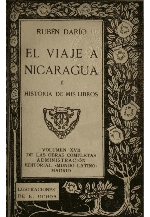 The Trip to Nicaragua and History of my books Complete Works, Vol. XVII