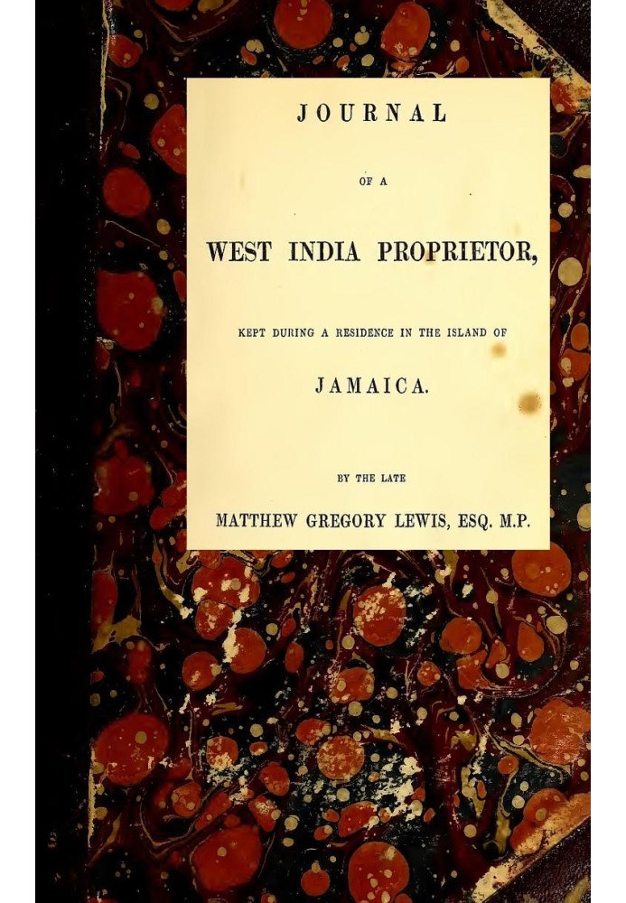 Journal of a West India Proprietor Kept During a Residence in the Island of Jamaica