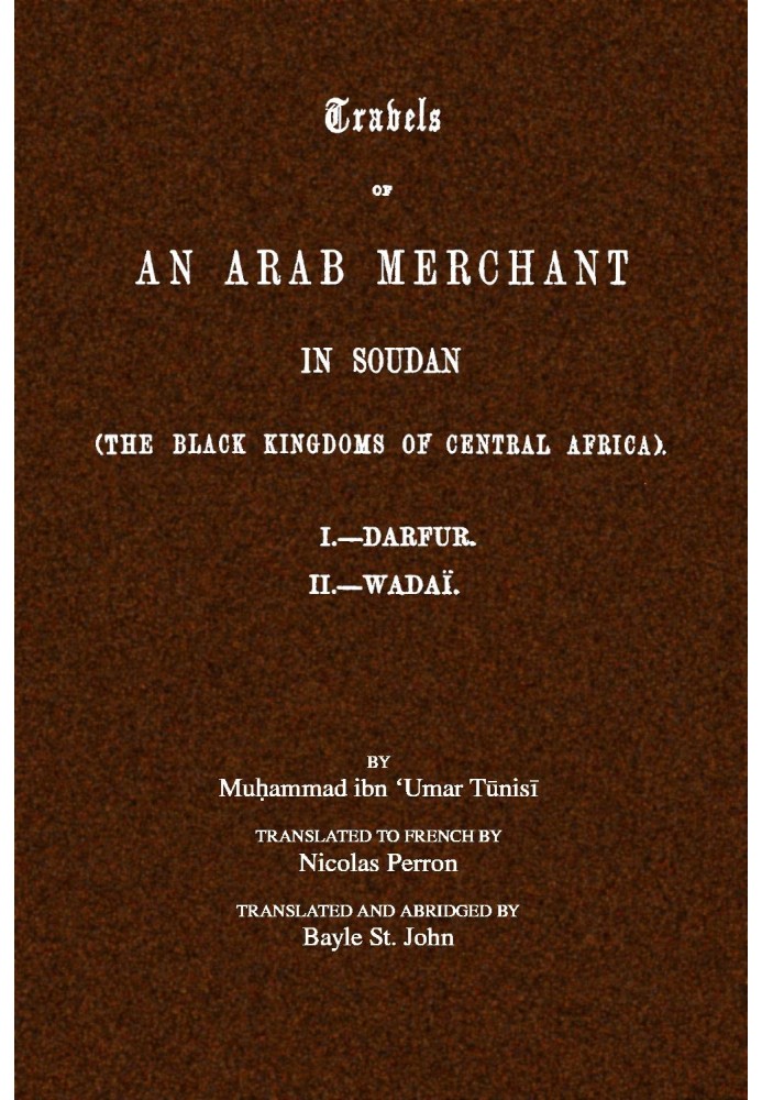 Travels of an Arab merchant in Soudan (the Black Kingdoms of Central Africa)