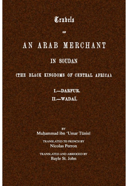 Travels of an Arab merchant in Soudan (the Black Kingdoms of Central Africa)