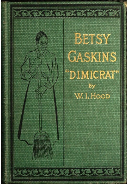 Бетси Гаскинс (Димикрат), жена Джоба Гаскинса (республиканец), или Хижина дяди Тома в курсе событий