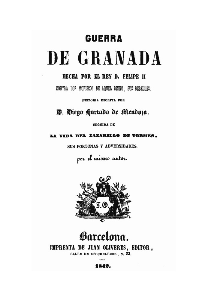 War of Granada: Made by King Felipe II, against the Moriscos of that kingdom, his rebels; Followed by the life of Lazarillo de T