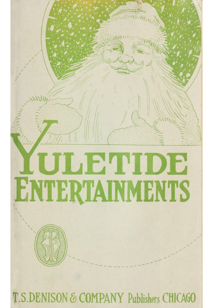 Yuletide entertainments : $b Christmas recitations, monologues, drills, tableaux, motion songs, exercises, dialogues and plays