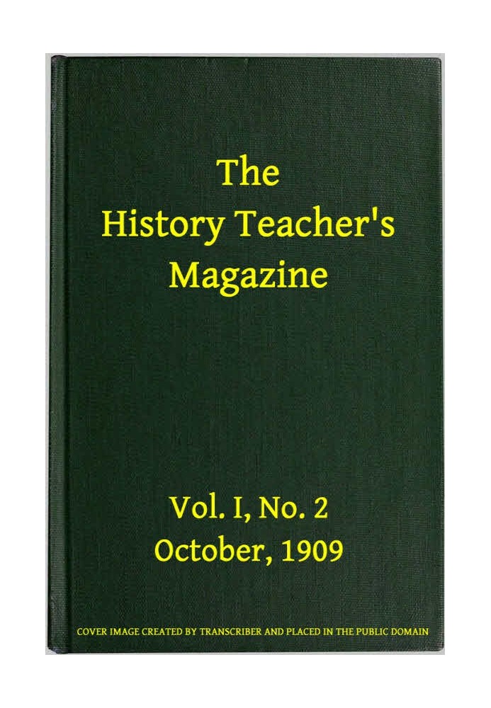 The History Teacher's Magazine, Vol. I, No. 2, October, 1909