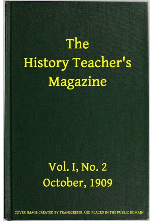 The History Teacher's Magazine, Vol. I, No. 2, October, 1909