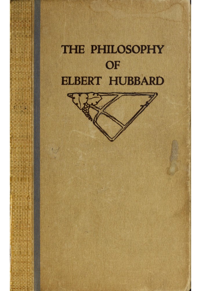 The philosophy of Elbert Hubbard