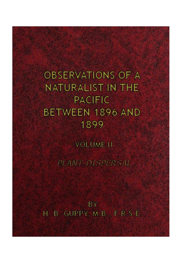 Observations of a Naturalist in the Pacific Between 1896 and 1899, Volume 2 Plant-Dispersal