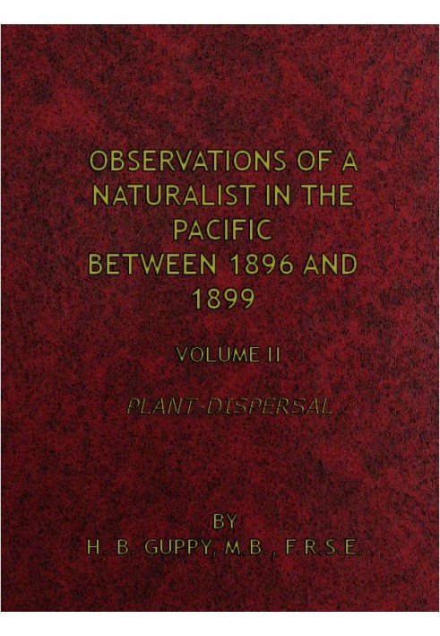 Observations of a Naturalist in the Pacific Between 1896 and 1899, Volume 2 Plant-Dispersal