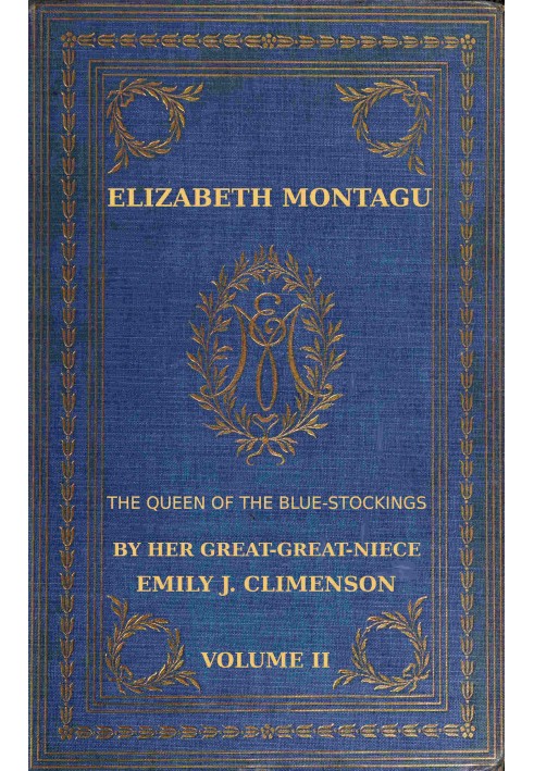 Элизабет Монтегю, королева синих чулок, Том 2 (из 2): $b Ее переписка с 1720 по 1761 год.