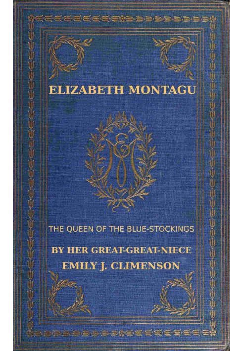 Елізабет Монтегю, королева синіх панчох, томи 1 і 2: $b Її листування з 1720 по 1761 рік