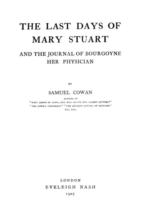 The Last Days of Mary Stuart, and the journal of Bourgoyne her physician