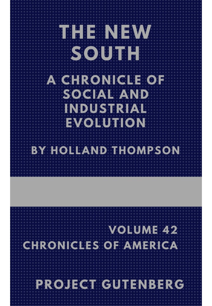 The New South: A Chronicle of Social and Industrial Evolution