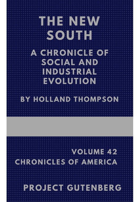 The New South: A Chronicle of Social and Industrial Evolution