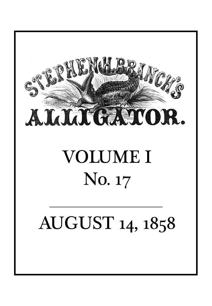 Stephen H. Branch's Alligator, Vol. 1 no. 17, August 14, 1858