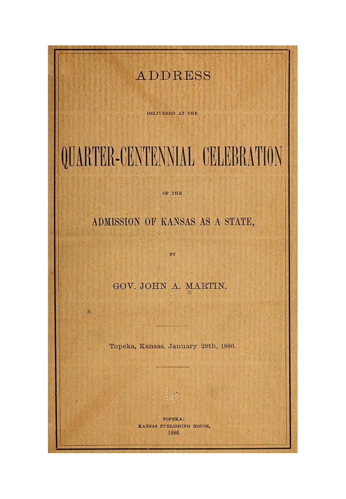 Address delivered at the quarter-centennial celebration of the admission of Kansas as a state