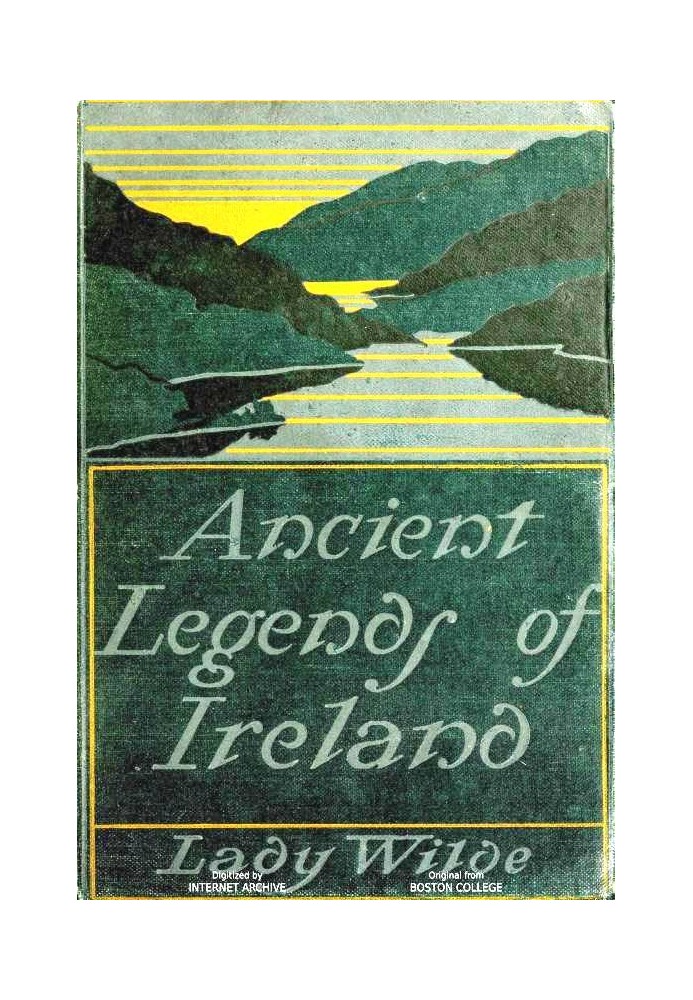 Ancient legends, Mystic Charms and Superstitions of Ireland With sketches of the Irish past