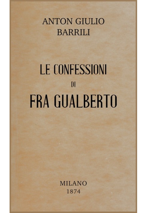 The confessions of Fra Gualberto: history of the fourteenth century