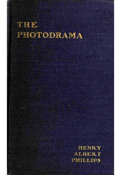 The photodrama : $b The philosophy of its principles, the nature of its plot, its dramatic construction and technique, illumined