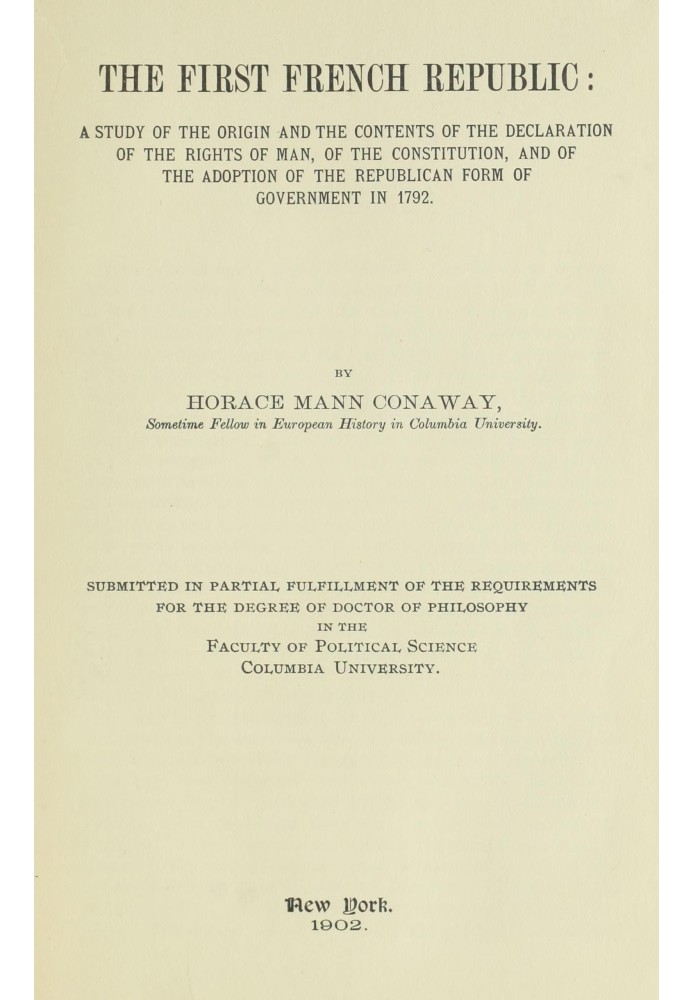 The first French Republic : $b A study of the origin and the contents of the declaration of the rights of man, of the constituti